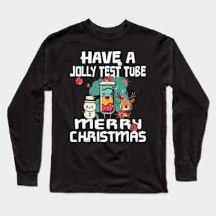 Have A Jolly Test Tube Christmas - For Science Xmas Nerds Long Sleeve T-Shirt